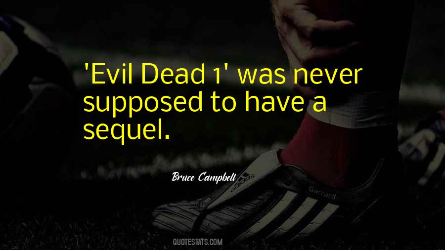 Bruce Campbell Quotes #1189893
