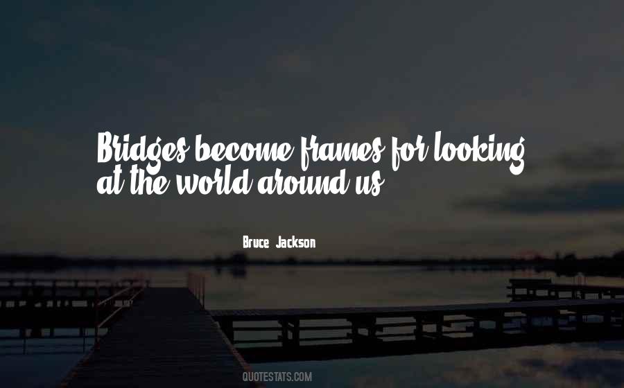 Bruce Jackson Quotes #837321
