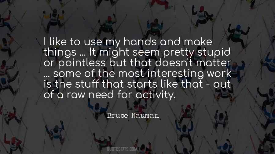 Bruce Nauman Quotes #1413075