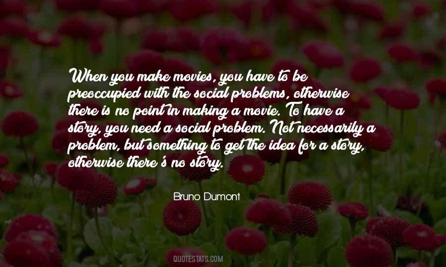 Bruno Dumont Quotes #702976