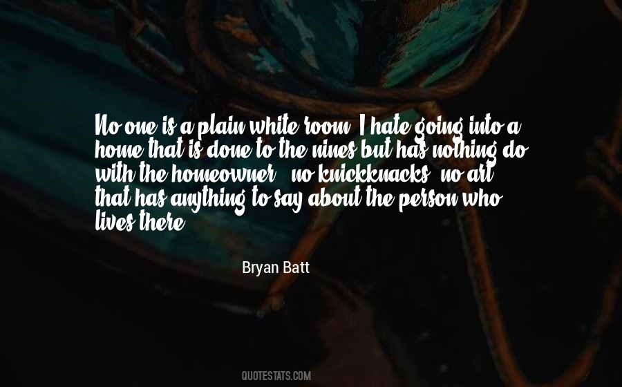 Bryan Batt Quotes #1349196