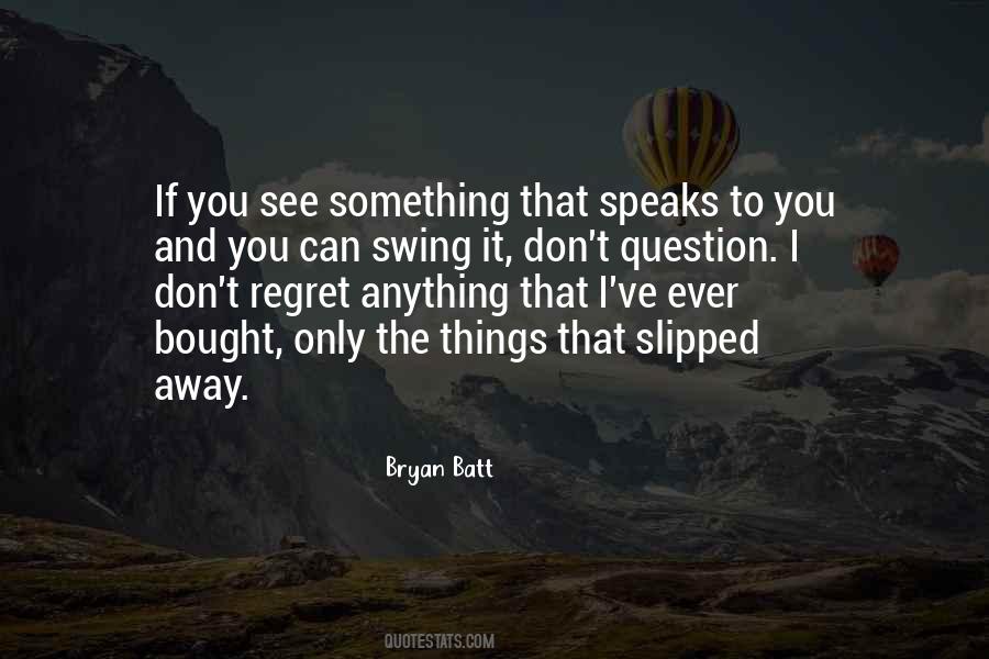 Bryan Batt Quotes #255234