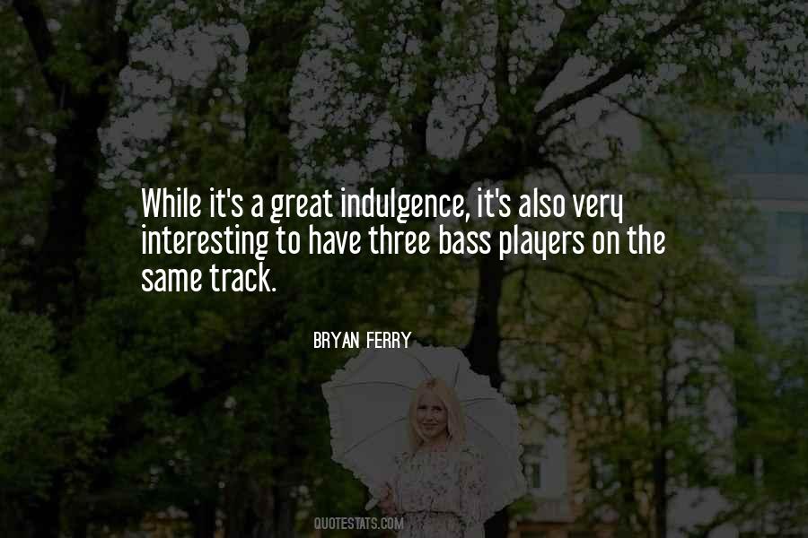 Bryan Ferry Quotes #948349 Bryan Ferry Quotes #948349