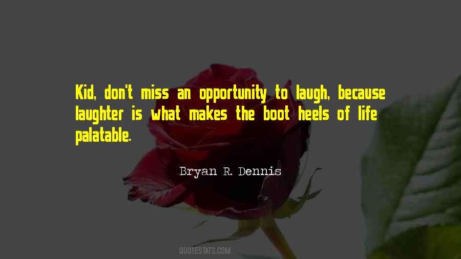 Bryan R. Dennis Quotes #288907