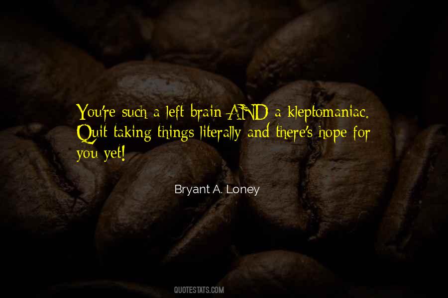 Bryant A. Loney Quotes #1312617