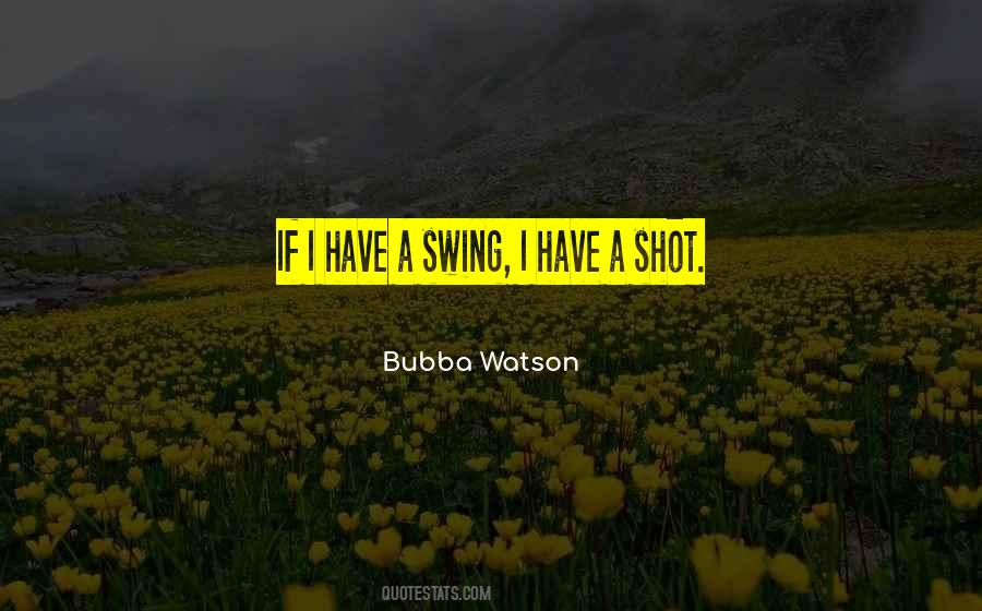 Bubba Watson Quotes #1347214