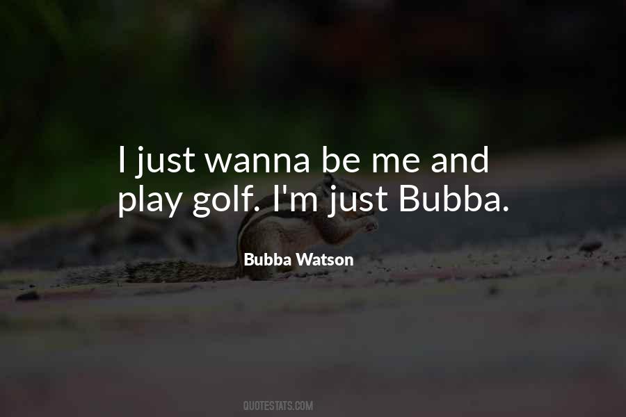 Bubba Watson Quotes #275211