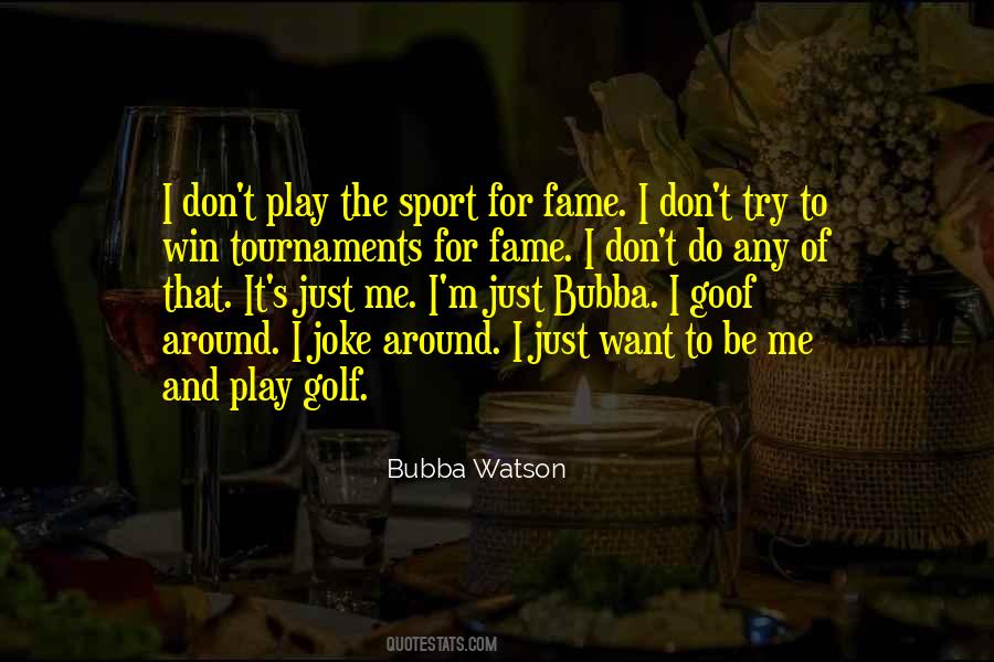 Bubba Watson Quotes #834688