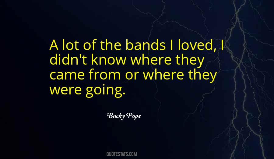 Bucky Pope Quotes #395196