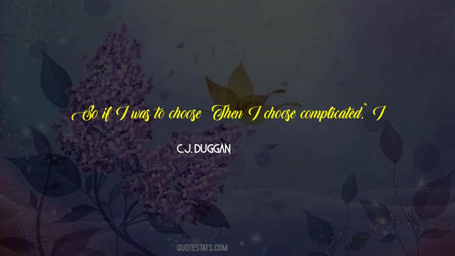 C.J. Duggan Quotes #923081