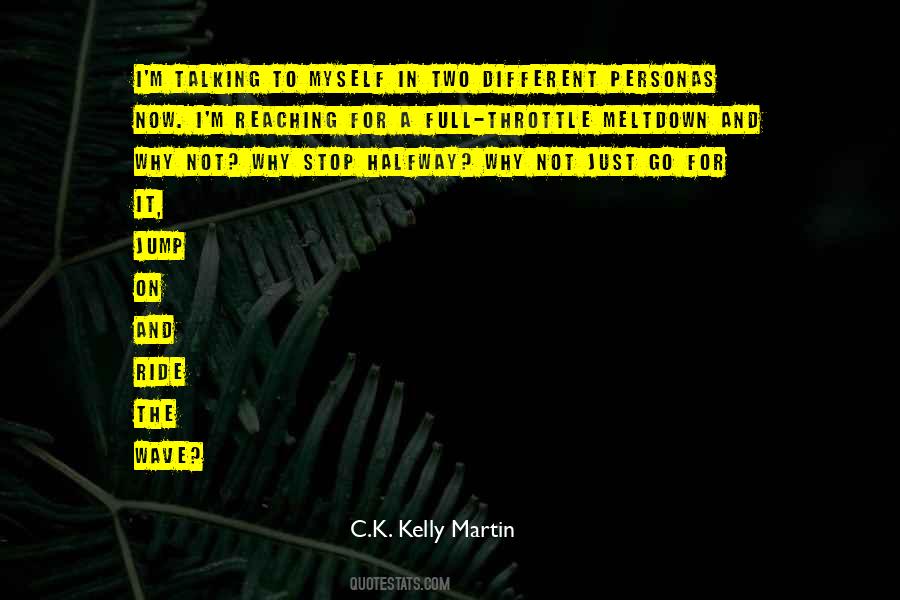 C.K. Kelly Martin Quotes #1493054