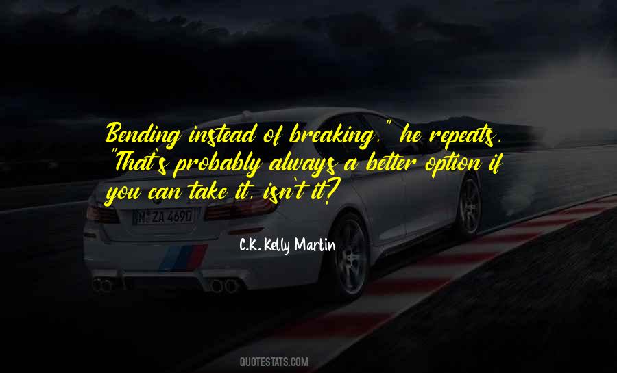 C.K. Kelly Martin Quotes #501672