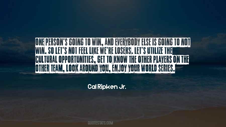 Cal Ripken Jr. Quotes #1699812