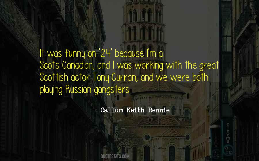 Callum Keith Rennie Quotes #1290273