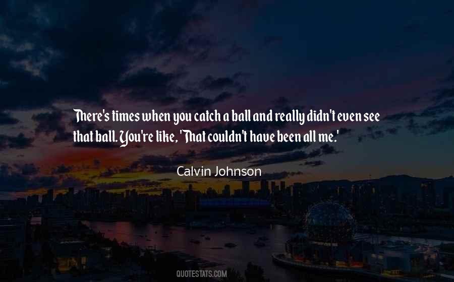 Calvin Johnson Quotes #360529