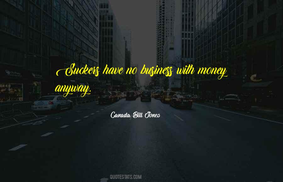 Canada Bill Jones Quotes #770981 Canada Bill Jones Quotes #770981