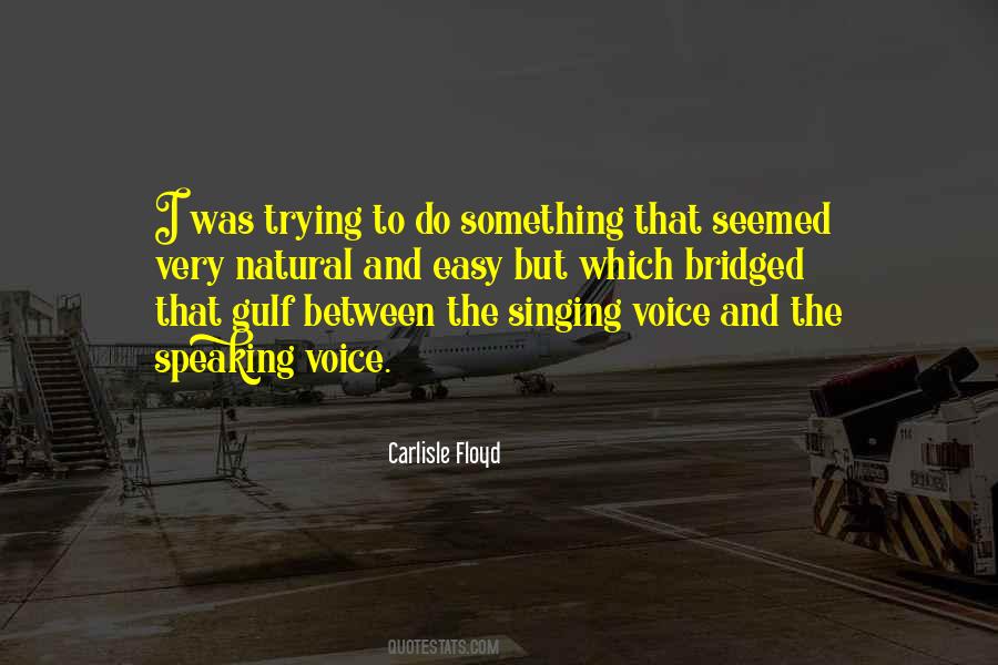 Carlisle Floyd Quotes #203830