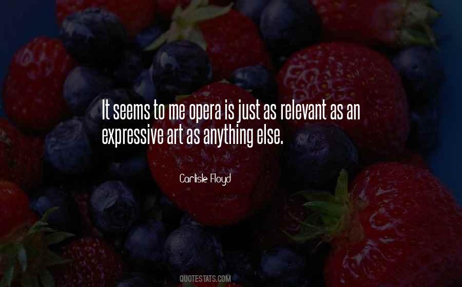 Carlisle Floyd Quotes #319697