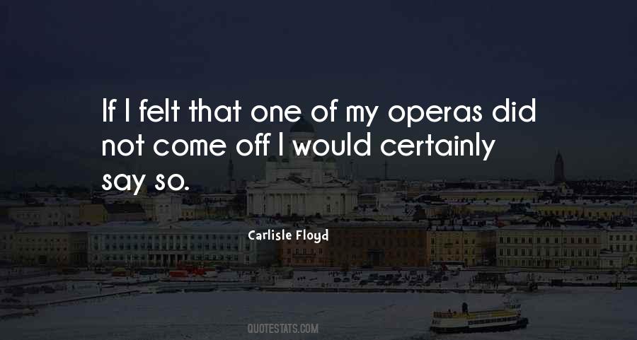 Carlisle Floyd Quotes #548921