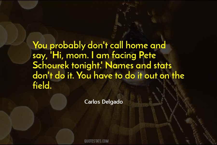Carlos Delgado Quotes #614715