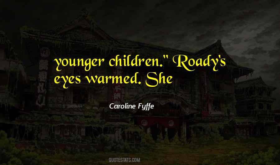 Caroline Fyffe Quotes #1532895