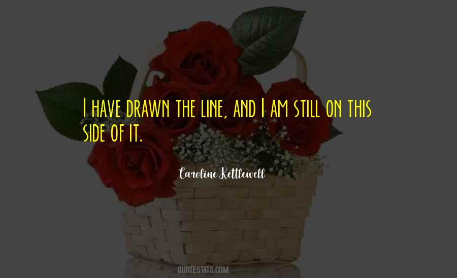 Caroline Kettlewell Quotes #573100