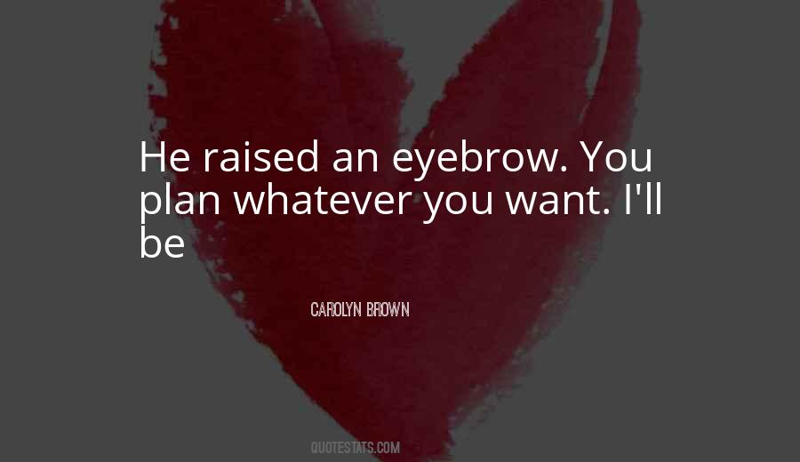 Carolyn Brown Quotes #82886