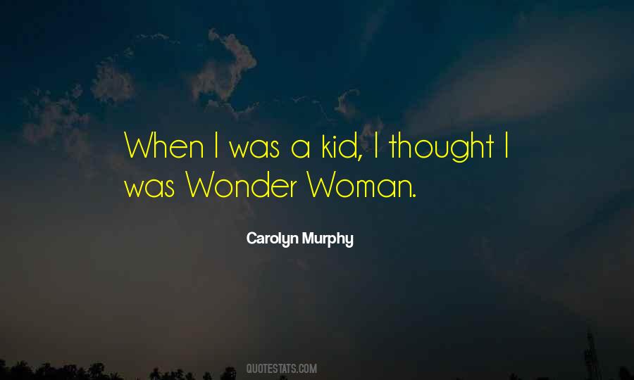 Carolyn Murphy Quotes #421198