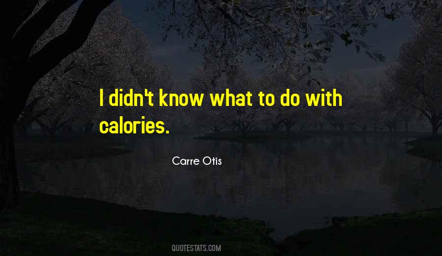 Carre Otis Quotes #723069