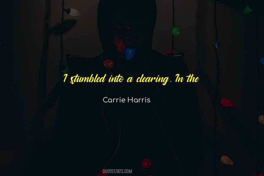 Carrie Harris Quotes #917344