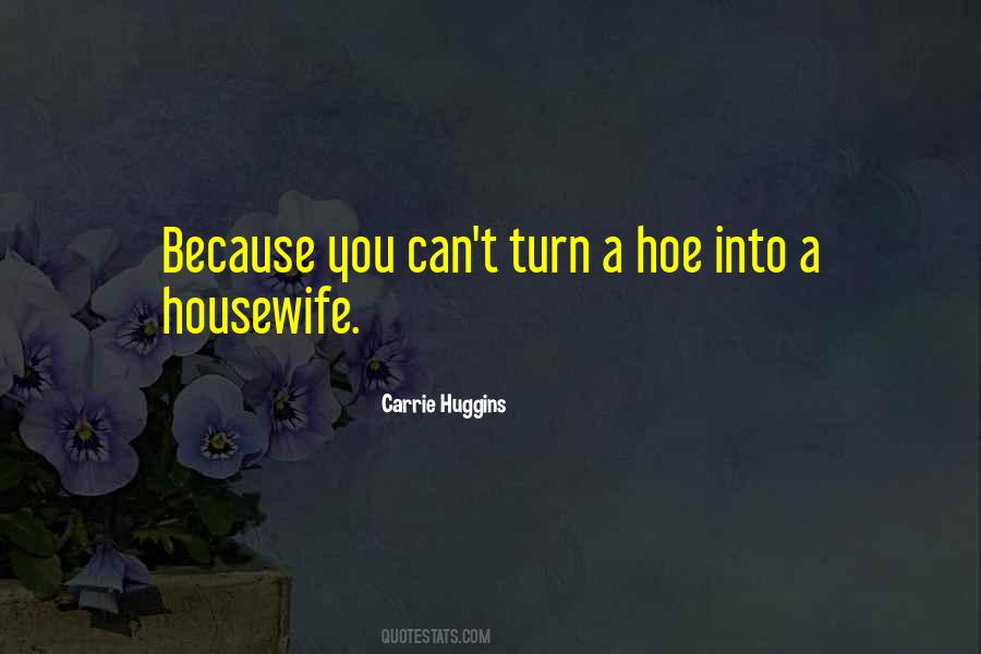 Carrie Huggins Quotes #614466