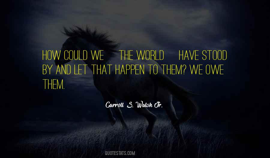 Carroll S. Walsh Jr. Quotes #883615 Carroll S. Walsh Jr. Quotes #883615