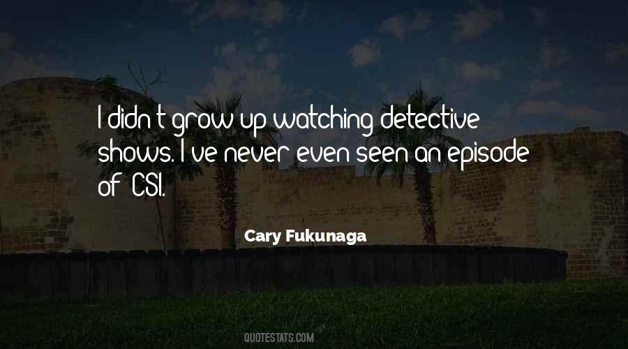 Cary Fukunaga Quotes #672290