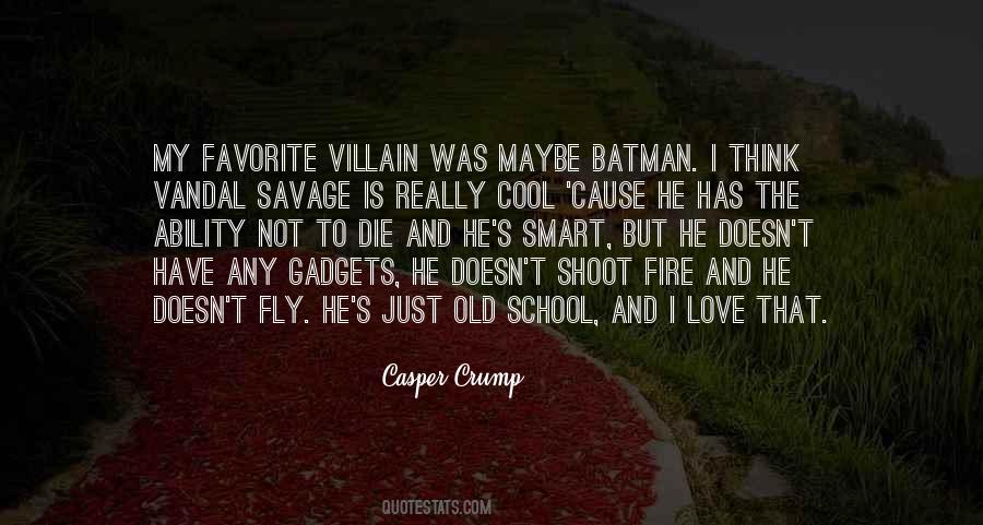 Casper Crump Quotes #1273518