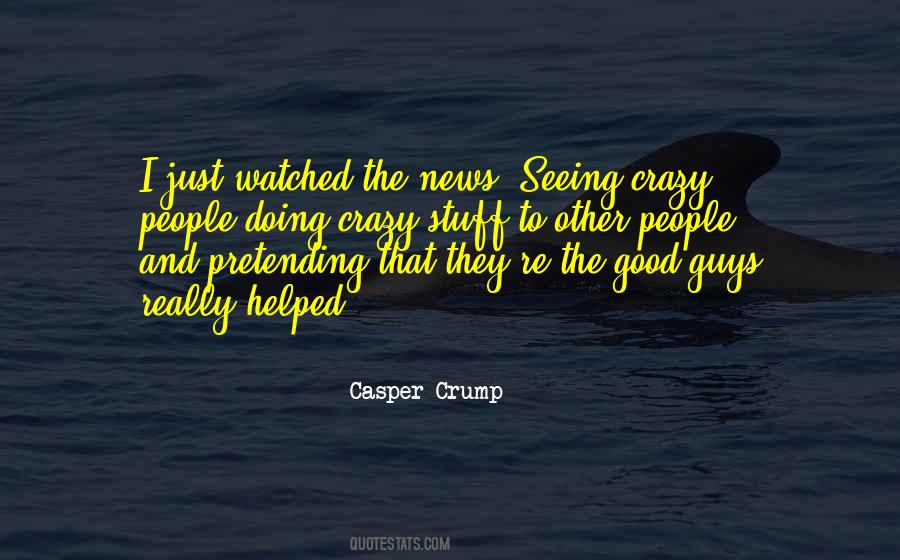 Casper Crump Quotes #340849