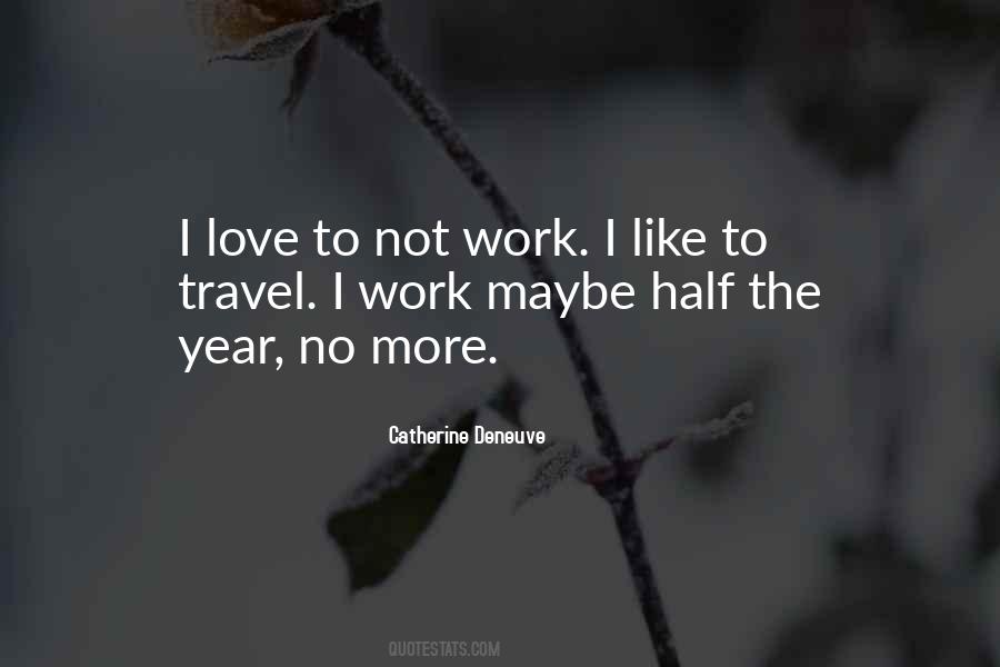 Catherine Deneuve Quotes #1067499