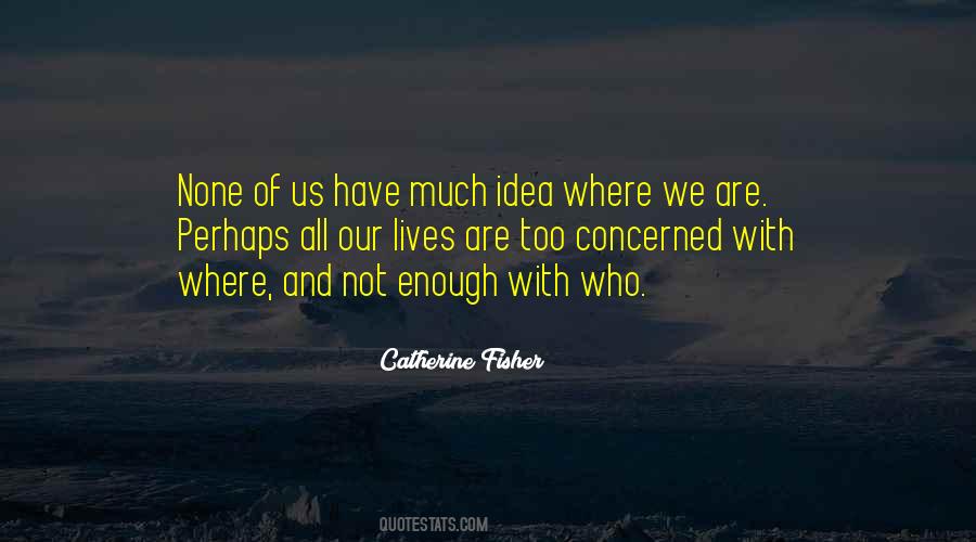 Catherine Fisher Quotes #277587