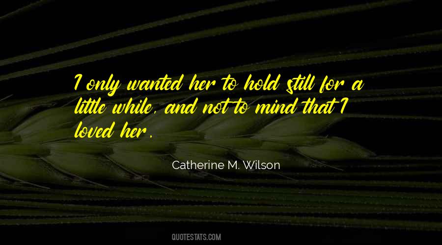 Catherine M. Wilson Quotes #471098