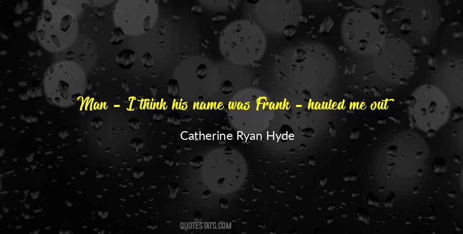 Catherine Ryan Hyde Quotes #554805