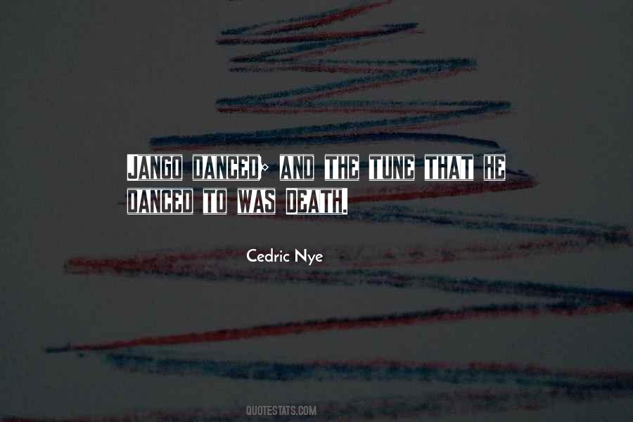 Cedric Nye Quotes #1794723