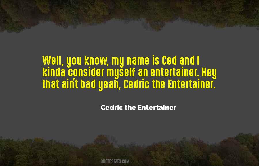 Cedric The Entertainer Quotes #22221