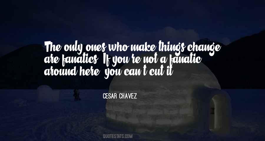 Cesar Chavez Quotes #1259786