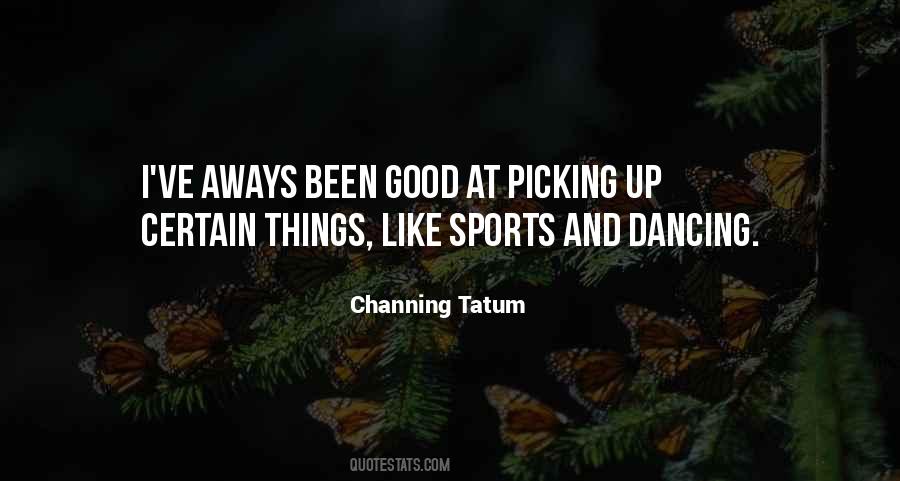 Channing Tatum Quotes #1580194