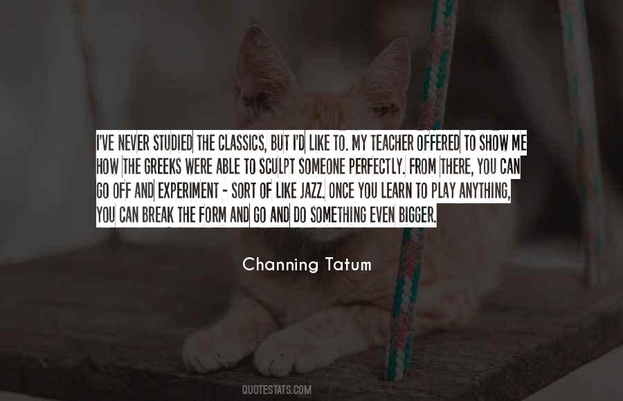 Channing Tatum Quotes #1604774