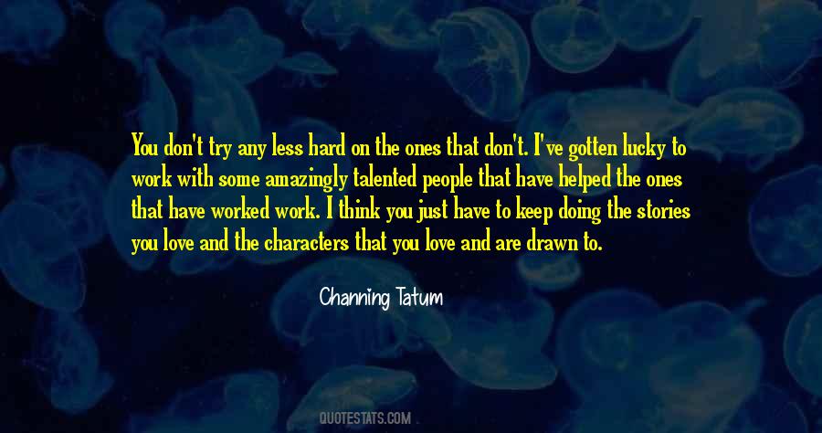 Channing Tatum Quotes #1622243