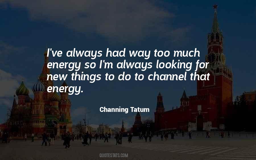 Channing Tatum Quotes #927242