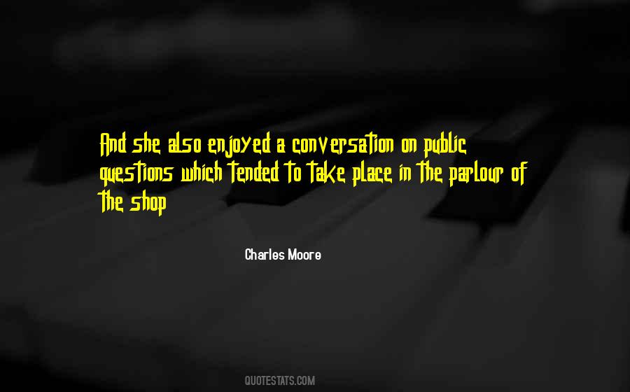 Charles Moore Quotes #482794