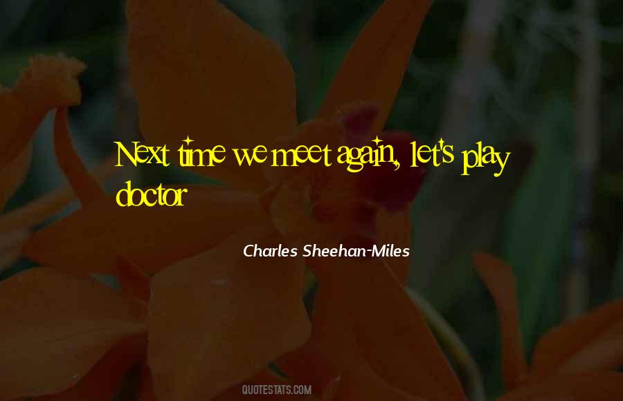 Charles Sheehan-Miles Quotes #278711