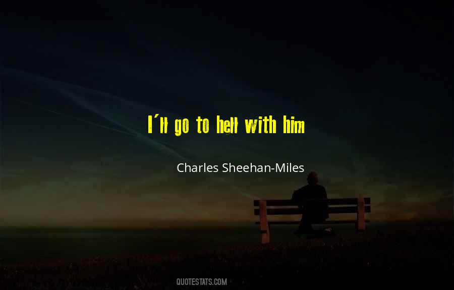 Charles Sheehan-Miles Quotes #469433