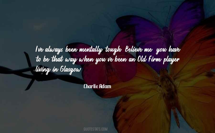 Charlie Adam Quotes #108529